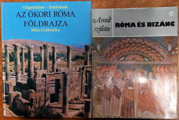 Mike Corbishley - 2db Róma könyv:Róma és Bizánc (A múlt születése)+Az ókori Róma földrajza