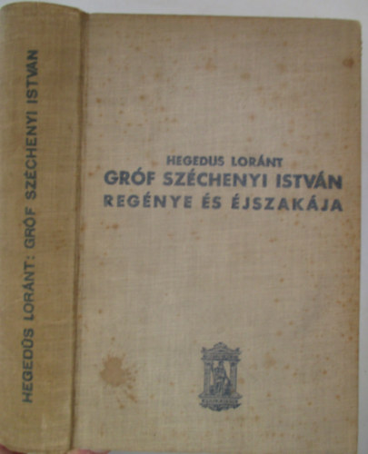 Hegeds Lrnt - Grf Szchenyi Istvn regnye s jszakja