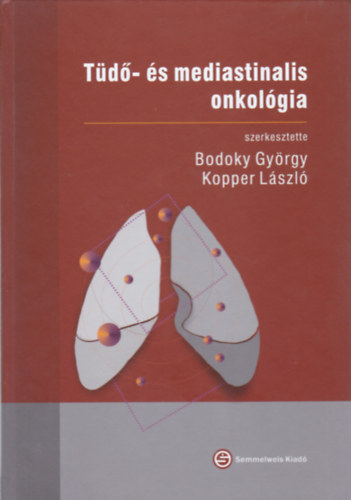 Bodoky Gy�rgy - Kopper L�szl� - T�d�- �s mediastinalis onkol�gia