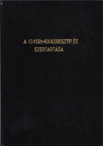 Ordo Baptismi Parvulorum- A gyermekkeresztels szertartsa