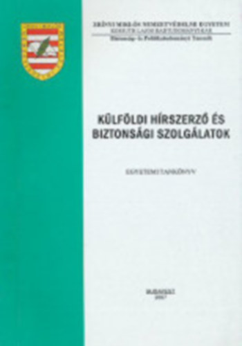 Dr. T�bb szerz� H�jja Istv�n - K�lf�ldi h�rszerz� �s biztons�gi szolg�latok - egyetemi tank�nyv