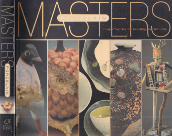Richard Burkett  (szerk.) - Masters: Porcelain - Major Works by Leading Ceramists