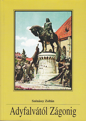 Szénássy Zoltán - Adyfalvától Zágonig