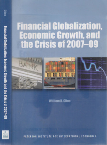 William R. Cline - Financial Globalization, Economic Growth, and the Crisis of 2007-09.