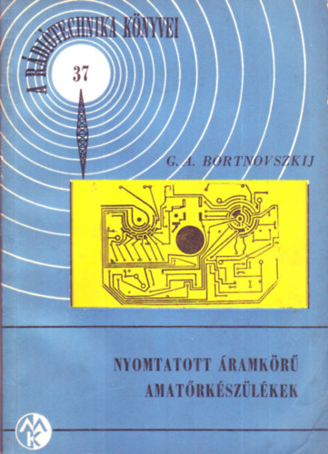 G.A. Bortnovszkij - Nyomtatott áramkörű amatőrkészülékek