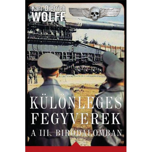 Karl-Dietrich Wolff - Klnleges fegyverek a III. Birodalomban