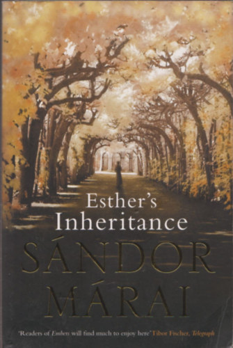 Márai Sándor - Esther's Inheritance (Eszter hagyatéka - angol nyelven)