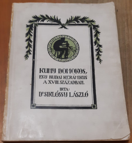 Dr. Sikl�ssy L�szl� - Kuny Domokos, egy budai ker�mikus a XVIII. sz�zadban