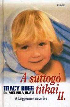 Tracy-Blau, Melinda Hogg - A suttog titkai II. (A kisgyermek nevelse)