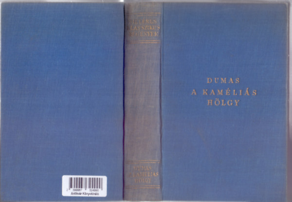 Alexandre Dumas Fils - A kamlis hlgy (La dame aux camlias - Fillres Klasszikus Regnyek - Fordtotta: Haj Sndor)