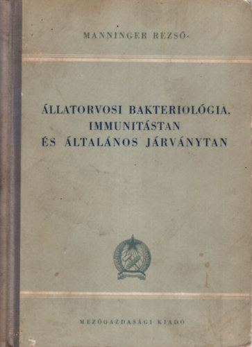 Dr Manninger Rezs� - �llatorvosi bakteriol�gia immunit�stan �s �ltal�nos j�rv�nytan