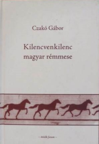 Szerz Czak Gbor Szerkeszt Gallai Mt - Kilencvenkilenc magyar rmmese   - tdik futam -