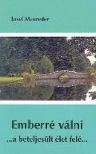 Josef Maureder S.J. - Emberr� v�lni ...a beteljes�lt �let fel�...