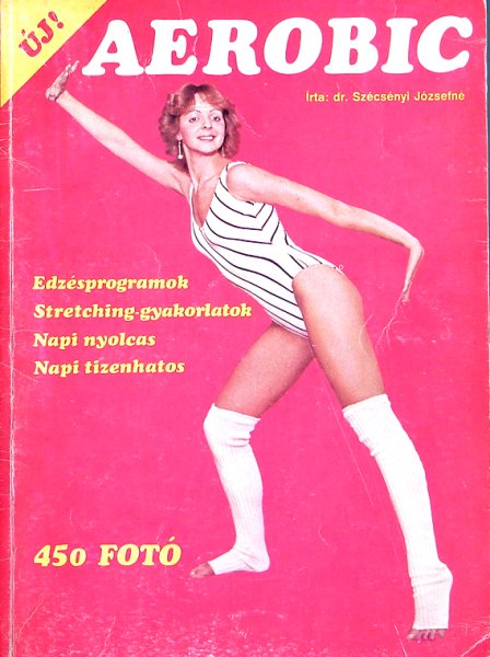 dr. Szcsnyi Jzsefn - Aerobic  (Edzsprogram, Streching - 2. javtott kiad. - 450 fot)