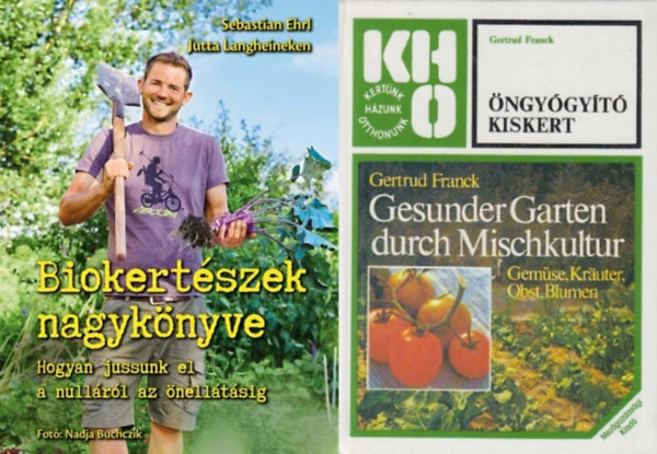 Gertrud Franck, Sebastian Ehrl - 2 db biokertsz knyv: ngygyt kiskert + Biokertszek nagyknyve - Hogyan jussunk el a nullrl az nelltsig