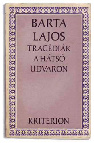 Barta Lajos - Tragédiák a hátsó udvaron