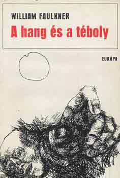 William Faulkner - A hang és a téboly