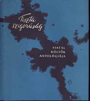 Tiszta szigorúság / Fiatal költők antológiája