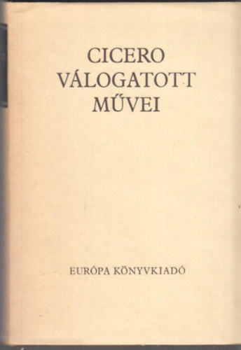 Marcus Tullius Cicero - Cicero vlogatott mvei