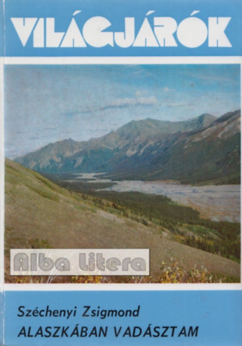 Szchenyi Zsigmond - Alaszkban vadsztam