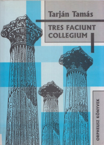 Tarj�n Tam�s - Tres faciunt collegium