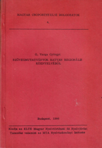 G. Varga Gyrgyi - Szvegmutatvnyok Hatvan regionlis kznyelvbl