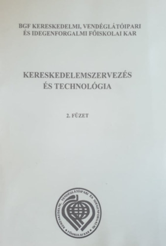 Szucsákné Dr. Ónodi Ágnes (szerk.) - Kereskedelemszervezés és technológia 2. füzet - Raktározás