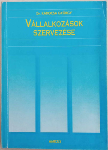 Dr. Kadocsa Gyrgy - Vllalkozsok szervezse