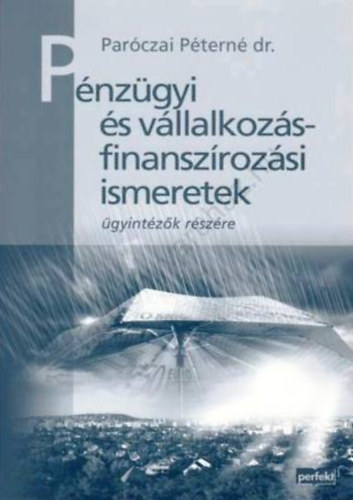 Dr. Parczai Ptern - Pnzgyi s vllalkozsfinanszrozsi ismeretek gyintzk rszre