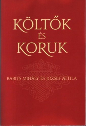 N. Horv�th B�la  (szerk.) - K�lt�k �s koruk - Babits Mih�ly �s J�zsef Attila
