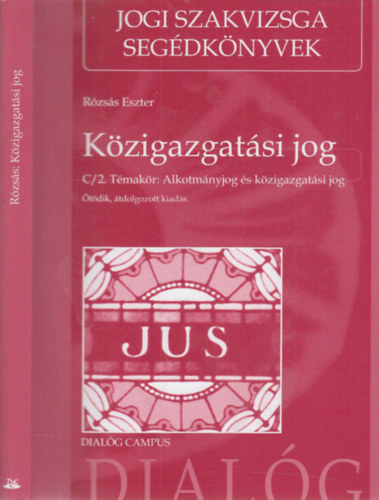 Rózsás Eszter - Közigazgatási jog C/2 témakör: Alkotmányjog és közigazgatási jog