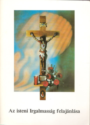 Ford�totta: Sz�ll�si Ildik� - Az isteni Irgalmass�g felaj�nl�sa