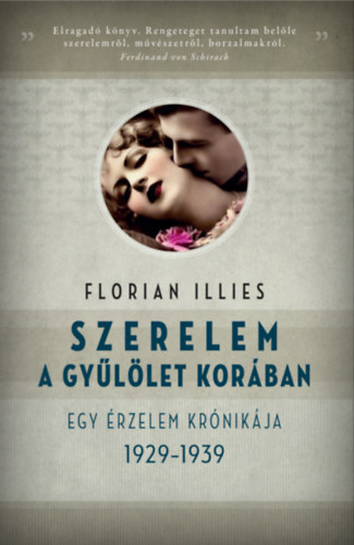 Florian Illies - Szerelem a gy�l�let kor�ban