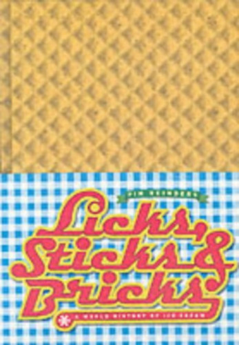 Pim Reinders - Licks, Sticks and Bricks: A World History of Ice Cream