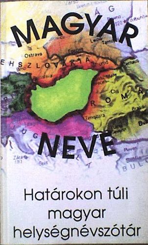 Sebők László - Magyar neve? Határon túli magyar helységnév-szótár