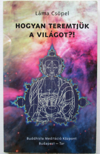 Csöpel Láma - Hogyan teremtjük a világot?!