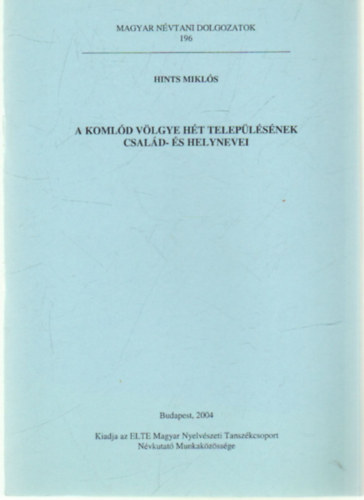 Hints Mikl�s - A Koml�d v�lgye h�t telep�l�s�nek csal�d- �s helynevei