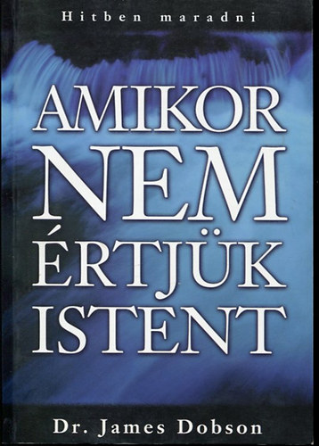 Dr. James Dobson - Amikor nem rtjk Istent