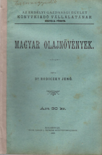 Dr. Rodiczky Jen - Magyar olajnvnyek - Az Erdlyi Gazdasgi Egylet Knyvkiad vllalatnak XXXVII-ik fzete