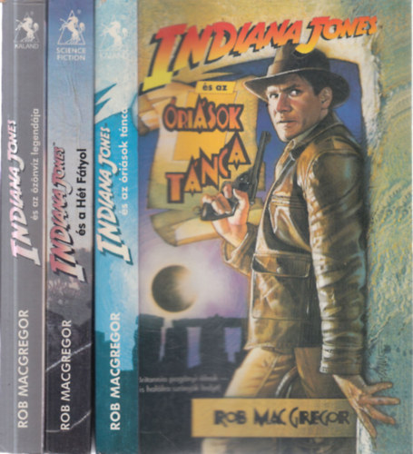 Rob MacGregor - 3 db. Indiana Jones kalandregny (risok tnca + Ht Ftyol + znvz legendja)