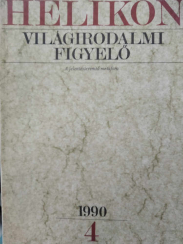 Kpeczi Bla  (fszerkeszt) - Helikon Vilgirodalmi Figyel 1990/4 - A jelentsteremt metafora