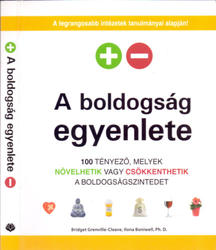 Bridget Grenville-Cleave - Ph.D. Ilona Boniwell - A boldogsg egyenlete (100 tnyez, melyek nvelhetik vagy cskkenthetik a boldogsgszintedet)