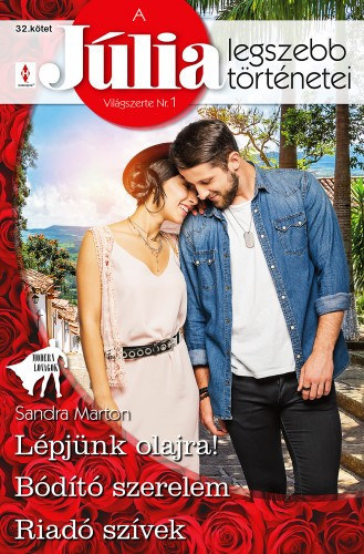 Sandra Marton - A Jlia legszebb trtnetei 32. - Lpjnk olajra!; Bdt szerelem; Riad szvek