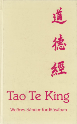Lao-Ce - Tao Te King (Weöres Sándor fordításában)