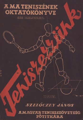 Szelczey Jnos - Teniszezznk! I. ktet/I-II.  (I. kiads)