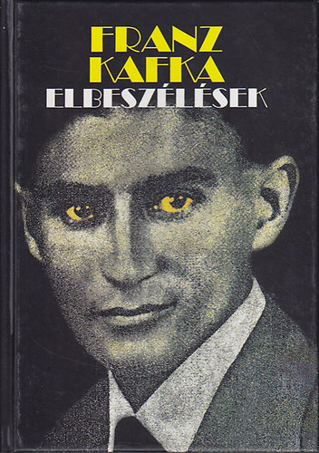 Gyrffy Mikls  (szerk.) - Franz Kafka - Elbeszlsek