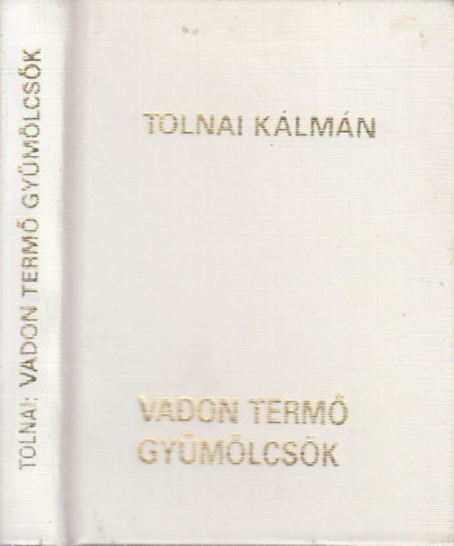 Tolnai K�lm�n - Vadon term� gy�m�lcs�k (sz�mozott, minik�nyv)