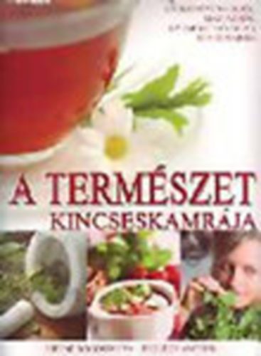 Zsoldos Márton; Kissné Dogossy Éva - A természet kincseskamrája - Gyógynövényekről, magvakról, gyümölcslevekről mindenkinek