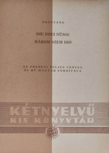 Clemens Brentano - Die drei Nüsse - Három szem dió (Kétnyelvű kis könyvtár)
