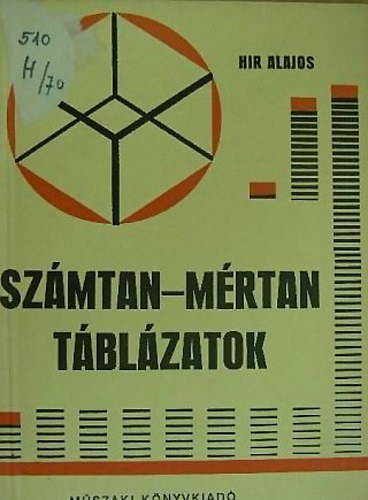 Hir Alajos - Számtan-mértan táblázatok